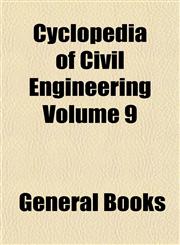 Cyclopedia of Civil Engineering Volume 9,1152883909,9781152883901
