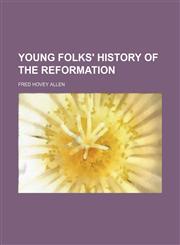 Young Folks' History of the Reformation,1151076759,9781151076755