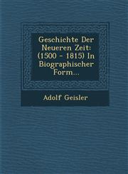 Geschichte Der Neueren Zeit (1500 - 1815) In Biographischer Form...,1286964199,9781286964194
