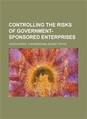 Controlling the risks of government-sponsored enterprises,1236095367,9781236095367