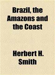 Brazil, the Amazons and the Coast,1154642488,9781154642483