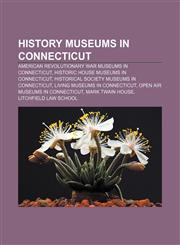 History museums in Connecticut American Revolutionary War museums in Connecticut, Historic house museums in Connecticut,1156724821,9781156724828