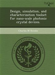 Design, simulation, and characterization toolset for nano-scale photonic crystal devices.,1243780991,9781243780997