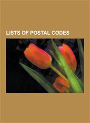 Lists of Postal Codes Postal Codes in Canada, Postal Codes of Australia, Postcodes in the United Kingdom, London Postal District, List of Po,1230602569,9781230602561