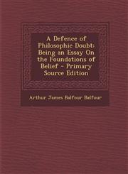 Defence of Philosophic Doubt Being an Essay on the Foundations of Belief,1289525749,9781289525743