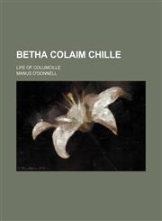 Betha Colaim chille; Life of Columcille,1159981469,9781159981464