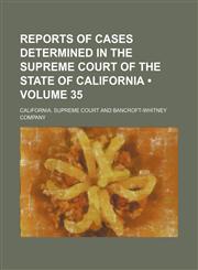 Reports of Cases Determined in the Supreme Court of the State of California (Volume 35 ),123573076X,9781235730764