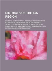 Districts of the Ica Region Humay District, San Pedro de Huacarpana District, San Jose de Los Molinos District, San Andres District,1156048710,9781156048719
