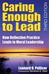 Caring Enough to Lead How Reflective Practice Leads to Moral Leadership 3rd Edition,141295598X,9781412955980