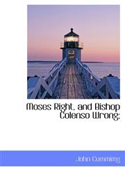 Moses Right, and Bishop Colenso Wrong;,1110397070,9781110397075