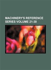 Machinery's reference series Volume 21-30,1154253686,9781154253689