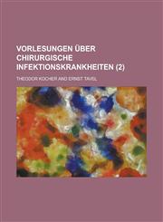 Vorlesungen Uber Chirurgische Infektionskrankheiten (2),1153439409,9781153439404