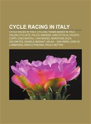 Cycle racing in Italy Cycle races in Italy, Cycling teams based in Italy, Italian cyclists, Felice Gimondi, Giro d'Italia, Fausto Coppi,1233263528,9781233263523