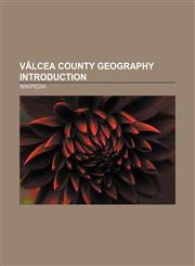Vâlcea County geography Introduction Ştefăneşti, Vâlcea, Lotru River, Latoriţa River, Bistriţa River, Băiaşu River, Luncavăţ River,1157477585,9781157477587