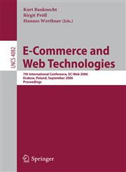 E-Commerce and Web Technologies 7th International Conference, EC-Web 2006, Krakow, Poland, September 5-7, 2006, Proceedings,3540377433,9783540377436