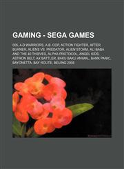 Wikia Gaming - Sega Games 005, 4-D Warriors, A.B. Cop, Action Fighter, After Burner, Aliens vs. Predator, Alien Storm, Ali Baba and the 40 Thiev,1234819074,9781234819071