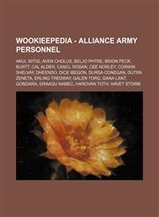 Wookieepedia - Alliance Army personnel Akul Witig, Aven Cholus, Beljo Phtre, Brion Peck, Burtt, Cal Alder, Cancl Rosan, Cee Norley, Corwin Shelvay, Dheendo, Dice Ibegon, Dursa Conegan, Dutra Zeneta, Erling Tredway, Galen Torg, Gana Lant, Gondara, Graaqu,1234680556,9781234680558
