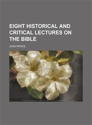 Eight Historical and Critical Lectures on the Bible,1154134520,9781154134520