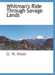 Whitman's Ride Through Savage Lands,1117909131,9781117909134