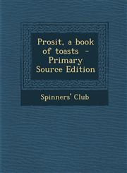 Prosit, a Book of Toasts,1287630081,9781287630081