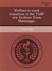 Welfare-to-work transition in the TANF era Evidence from Mississippi.,1249037891,9781249037897