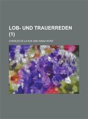 Lob- und Trauerreden Volume 1,1234301628,9781234301620