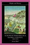 European Warfare in a Global Context, 1660-1815 (Warfare and History),0415394759,9780415394758