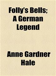 Folly's Bells; A German Legend,1459079094,9781459079090