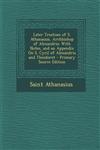 Later Treatises of S. Athanasius, Archbishop of Alexandria With Notes, and an Appendix On S. Cyril of Alexandria and Theodoret - Primary Source Edition,1294505742,9781294505747