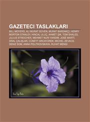 Gazeteci taslakları Bill Moyers, Ali Murat Güven, Murat Bardakçı, Henry Morton Stanley, Hıncal Uluç, Ahmet Şık, Tom Shales, Julius Streicher,1232925764,9781232925767