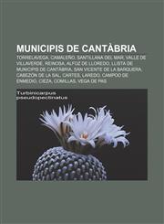 Municipis de Cantàbria Torrelavega, Camaleño, Santillana del Mar, Valle de Villaverde, Reinosa, Alfoz de Lloredo,1232727830,9781232727835
