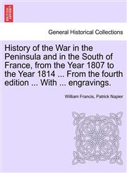 History of the War in the Peninsula and in the South of France, from the Year 1807 to the Year 1814 ... From the fourth edition ... With ... engravings.,1241426554,9781241426552