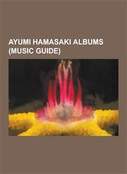 Ayumi Hamasaki Albums (Music Guide) Ayumi Hamasaki Compilation Albums, Ayumi Hamasaki Remix Albums, Ayumi Hamasaki Video Albums, Secret, a Best 2, Ne,1230520996,9781230520995