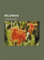 Belgravia (Volume 43 1880-1881 Nov-Feb); A London Magazine,1150995785,9781150995781