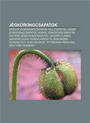 Jegkorongcsapatok Magyar Jegkorongcsapatok, NHL Csapatok, Orosz Jegkorongcsapatok, Roman Jegkorongcsapatok, Szlovak Jegkorongcsapatok,1232885150,9781232885153