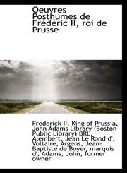 Oeuvres Posthumes de Frédéric II, roi de Prusse,1113210672,9781113210678