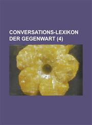 Conversations-Lexikon Der Gegenwart (4 ),1153558246,9781153558242