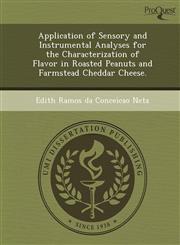 Application of Sensory and Instrumental Analyses for the Characterization of Flavor in Roasted Peanuts and Farmstead Cheddar Cheese.,1249052165,9781249052166