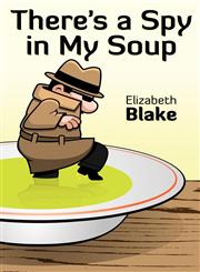 There's a Spy in My Soup,1457500353,9781457500350
