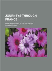Journeys Through France; Being Impressions of the Provinces,1459093208,9781459093201