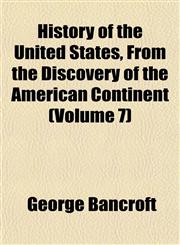 History of the United States, From the Discovery of the American Continent (Volume 7),1152316400,9781152316409