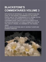 Blackstone's Commentaries; With Notes of Reference, to the Constitution and Laws, of the Federal Government of the United States; And of the Commonwea,1234148420,9781234148423