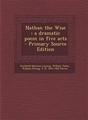 Nathan the Wise A Dramatic Poem in Five Acts,1289846898,9781289846893