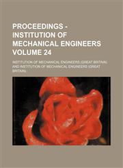 Proceedings - Institution of Mechanical Engineers Volume 24,1156660416,9781156660416
