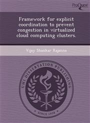 Framework for explicit coordination to prevent congestion in virtualized cloud computing clusters.,124897980X,9781248979808