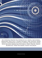 Articles On Accidental Deaths In Georgia (u.s. State), including Margaret Mitchell, Duane Allman, Dan Snyder, Berry Oakley, Henderson Lovelace Lanham, John Holliman, Nick Rogers (american Football), Dave Prater, Ralph Norwood,1244864579,9781244864573