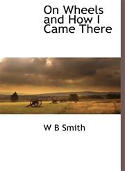 On Wheels and How I Came There,1117274527,9781117274522