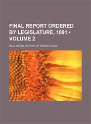 Final Report Ordered by Legislature, 1891 (Volume 2),1235746097,9781235746093