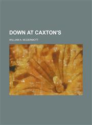 Down at Caxton's,1155069277,9781155069272
