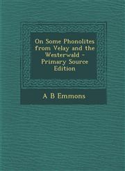 On Some Phonolites from Velay and the Westerwald - Primary Source Edition,1294359622,9781294359623